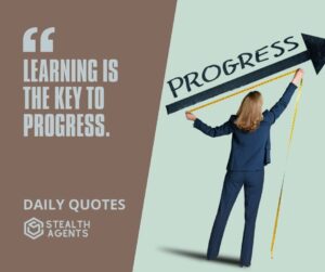 "Learning is the Key to Progress."