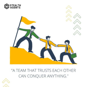 "A team that trusts each other can conquer anything."