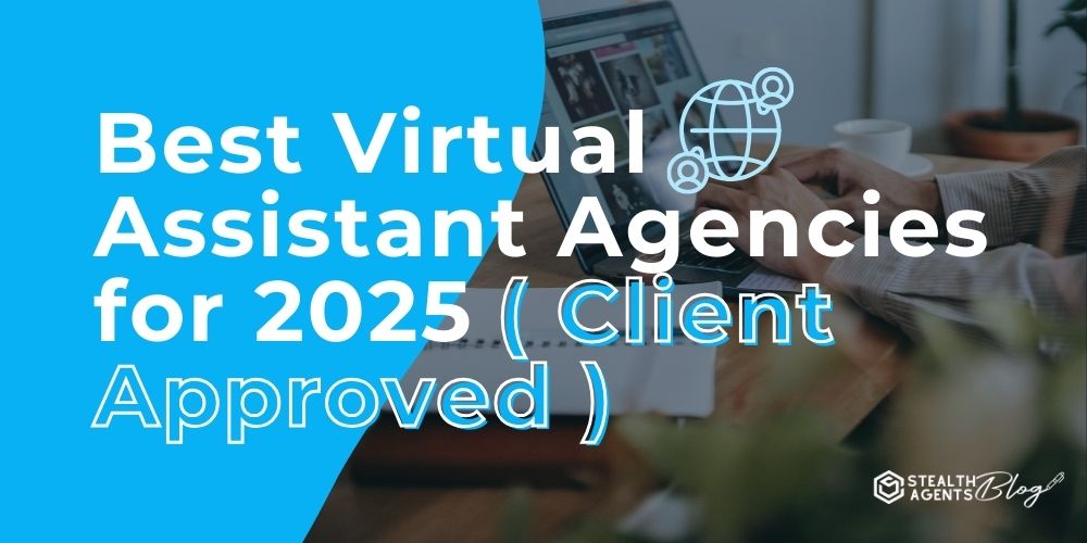 Best Virtual Assistant Agencies for 2025 ( Client Approved )