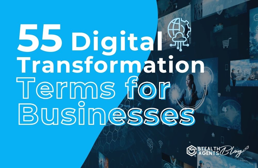 55 Digital Transformation Key Terms for Businesses