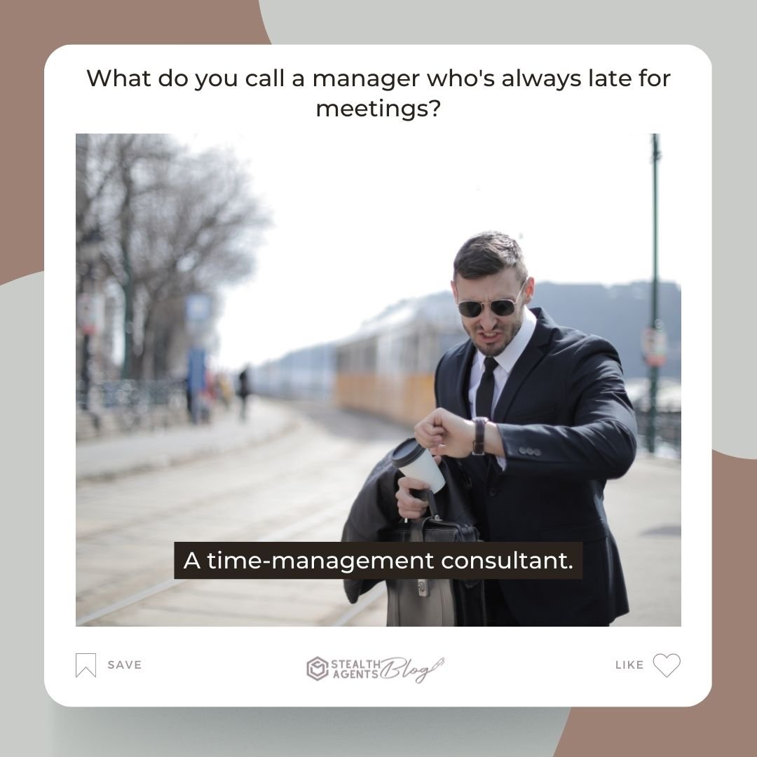 What do you call a manager who's always late for meetings? A time-management consultant.