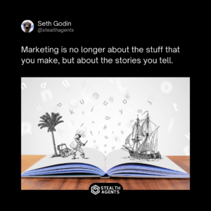 Marketing is no longer about the stuff that you make, but about the stories you tell. - Seth Godin