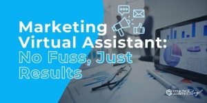 Marketing Virtual Assistant: No Fuss, Just Results