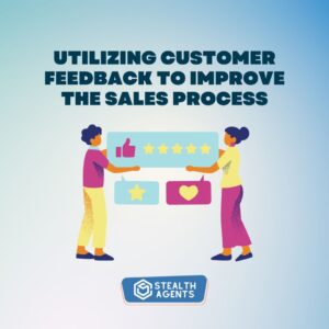 Utilizing customer feedback to improve the sales process