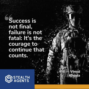 "Success is not final, failure is not fatal: It's the courage to continue that counts." - Vinod Khosla
