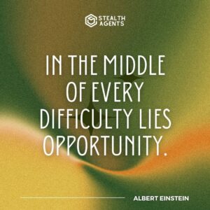 "In the middle of every difficulty lies opportunity." - Albert Einstein