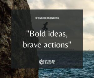 "Bold ideas, brave actions"