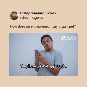 How does an entrepreneur stay organized? They have a lot of "app"-titude.