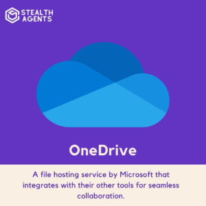 OneDrive: A file hosting service by Microsoft that integrates with their other tools for seamless collaboration.