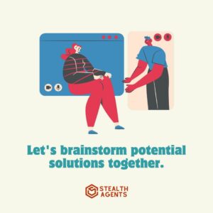 "Let's brainstorm potential solutions together."