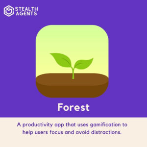 Forest: A productivity app that uses gamification to help users focus and avoid distractions.