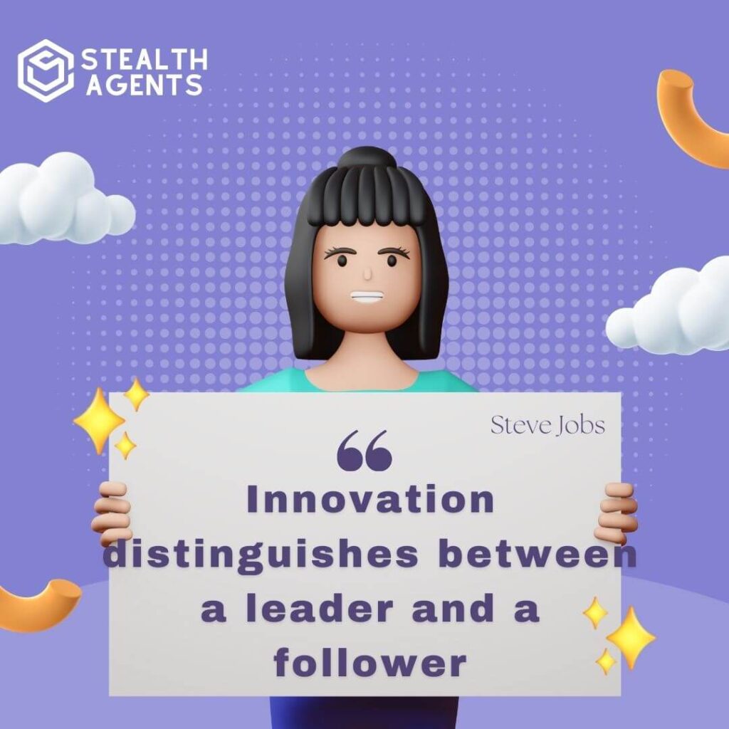 "Innovation distinguishes between a leader and a follower." - Steve Jobs