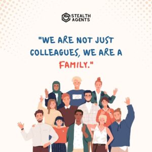 "We are not just colleagues, we are a family."