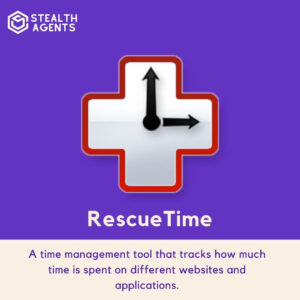 RescueTime: A time management tool that tracks how much time is spent on different websites and applications.