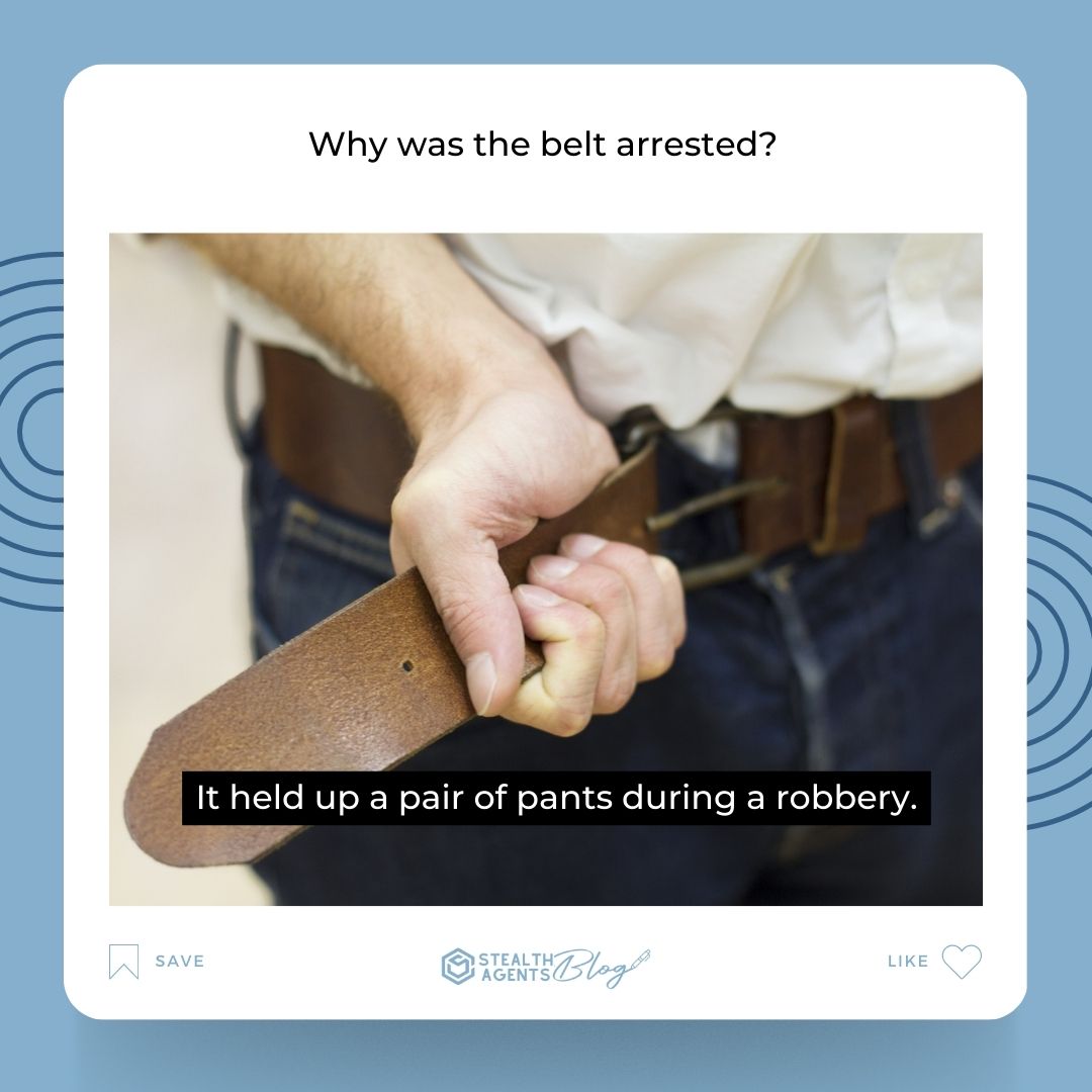 Why was the belt arrested? It held up a pair of pants during a robbery.