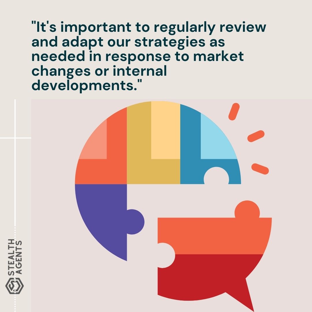 "It's important to regularly review and adapt our strategies as needed in response to market changes or internal developments."