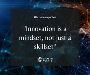 "Innovation is a mindset, not just a skillset"