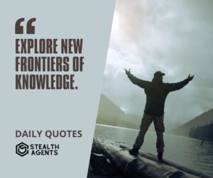 "Explore New Frontiers of Knowledge."