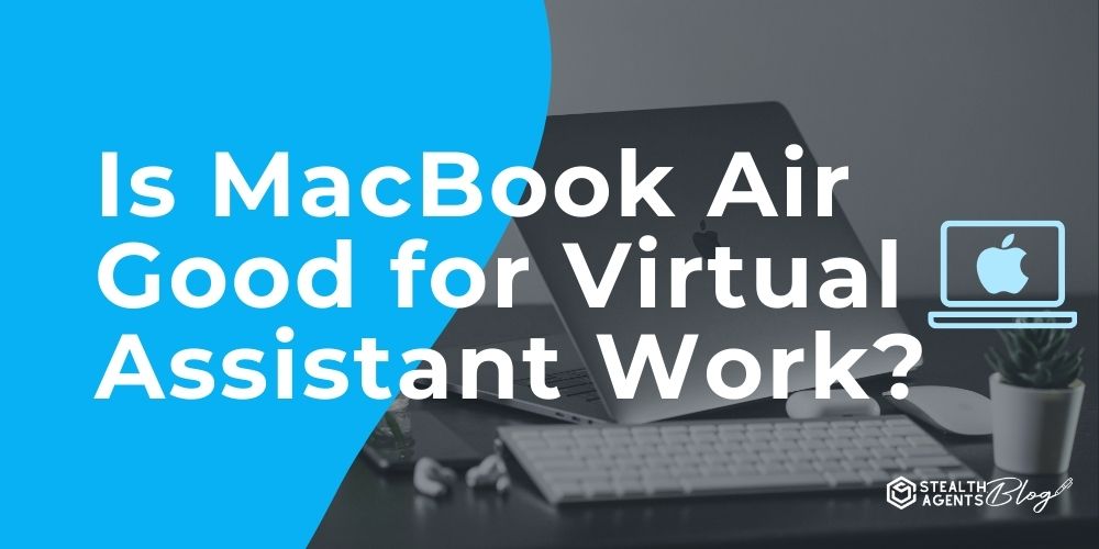 Is MacBook Air Good for Virtual Assistant Work?