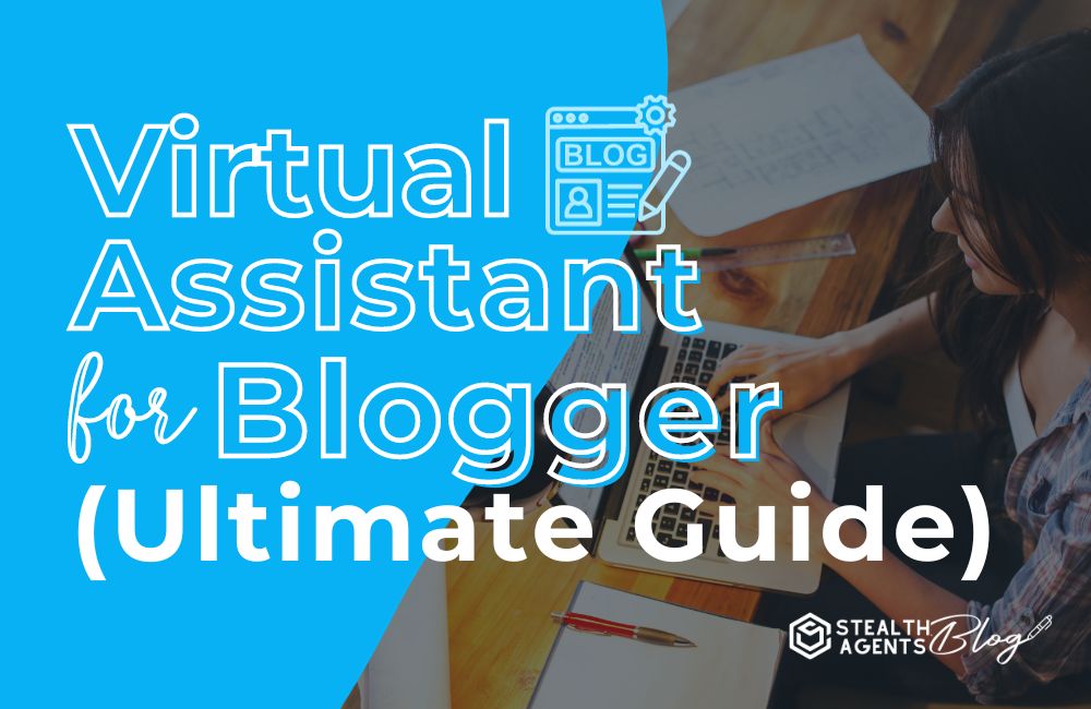 Virtual Assistant for Blogger (Ultimate Guide)