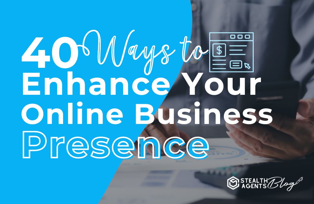 40 Ways to Enhance Your Online Business Presence