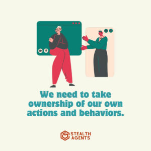 "We need to take ownership of our own actions and behaviors."