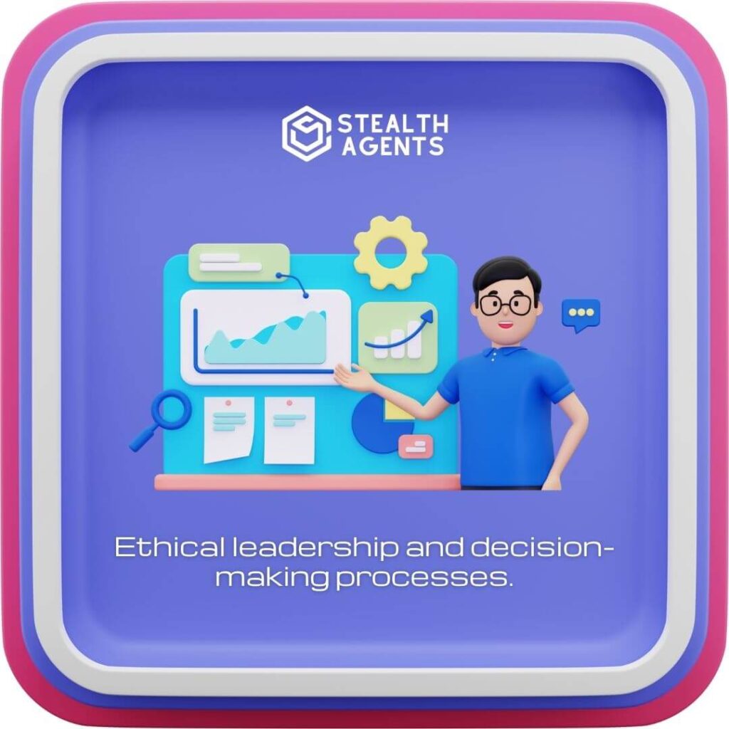 Ethical leadership and decision-making processes.