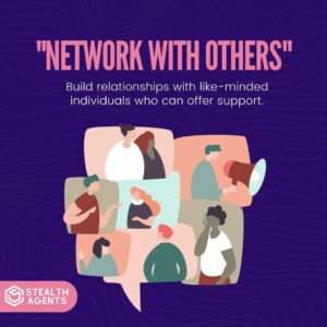 "Network with others": Build relationships with like-minded individuals who can offer support.
