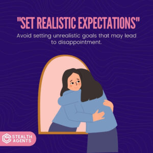 "Set realistic expectations": Avoid setting unrealistic goals that may lead to disappointment.