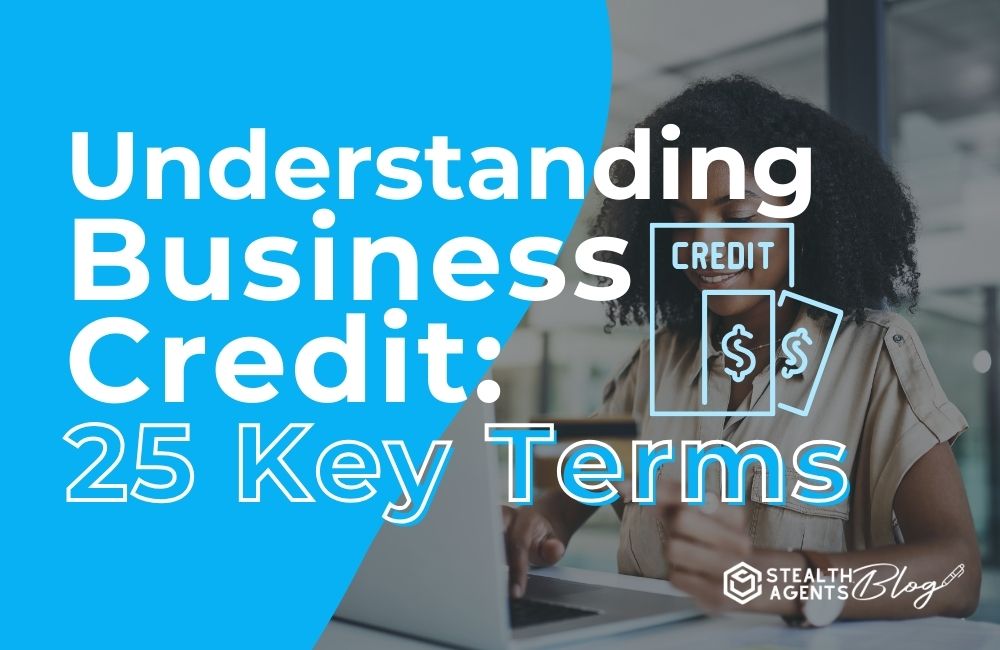 Understanding Business Credit: 25 Key Terms