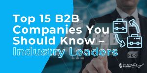 Top 15 B2B Companies You Should Know – Industry Leaders