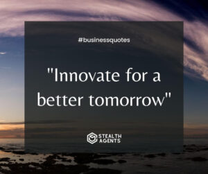 "Innovate for a better tomorrow"