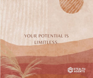 "Your potential is limitless."
