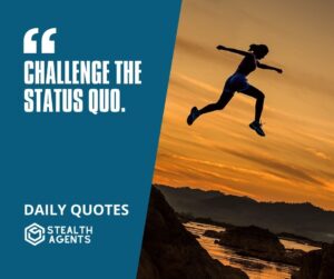 "Challenge the Status Quo."