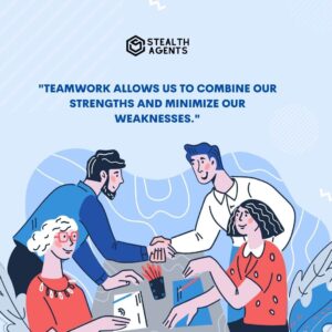 "Teamwork allows us to combine our strengths and minimize our weaknesses."