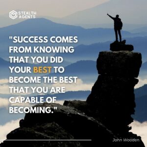 "Success comes from knowing that you did your best to become the best that you are capable of becoming." - John Wooden