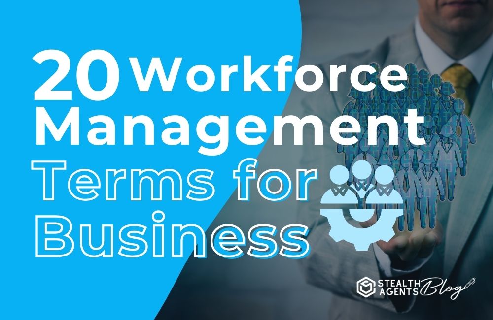 20 Workforce Management Terms for Business