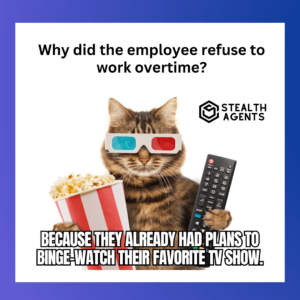 Why did the employee refuse to work overtime? Because they already had plans to binge-watch their favorite TV show.