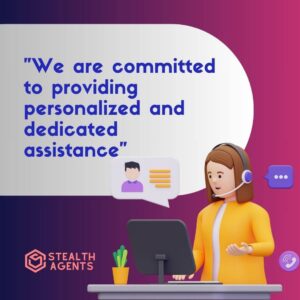 "We are committed to providing personalized and dedicated assistance"