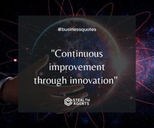 "Continuous improvement through innovation"