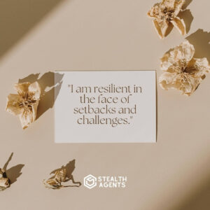 "I am resilient in the face of setbacks and challenges."
