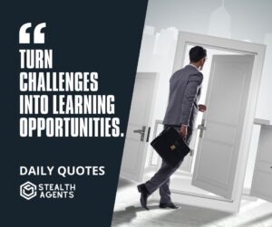 "Turn Challenges into Learning Opportunities."