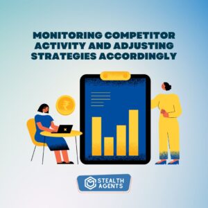 Monitoring competitor activity and adjusting strategies accordingly