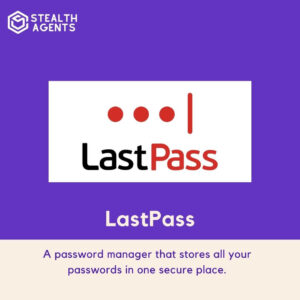 LastPass: A password manager that stores all your passwords in one secure place.