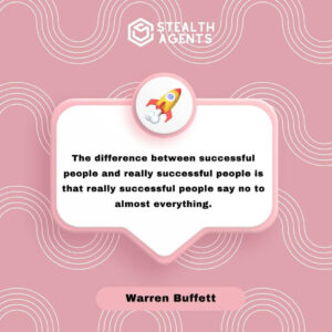 "The difference between successful people and really successful people is that really successful people say no to almost everything." - Warren Buffett