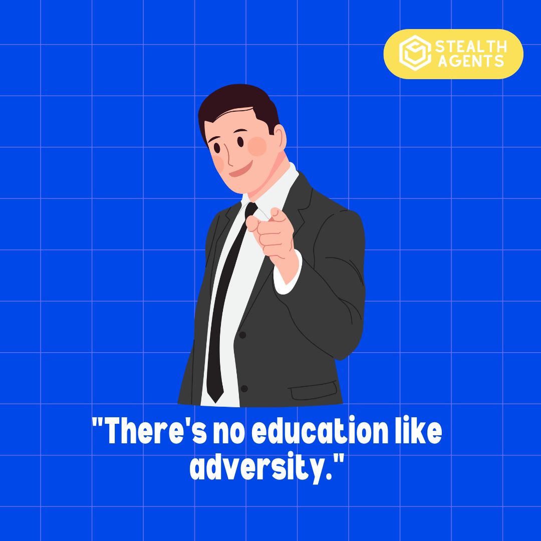 "There's no education like adversity."