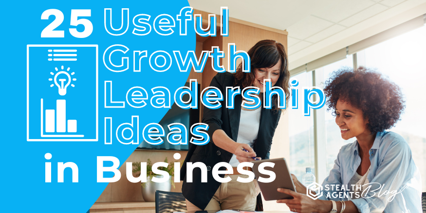 25 Useful Growth Leadership Ideas in Business