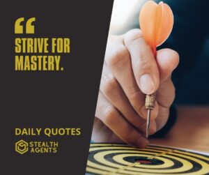 "Strive for Mastery."