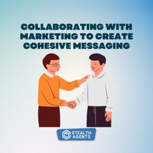 Collaborating with marketing to create cohesive messaging