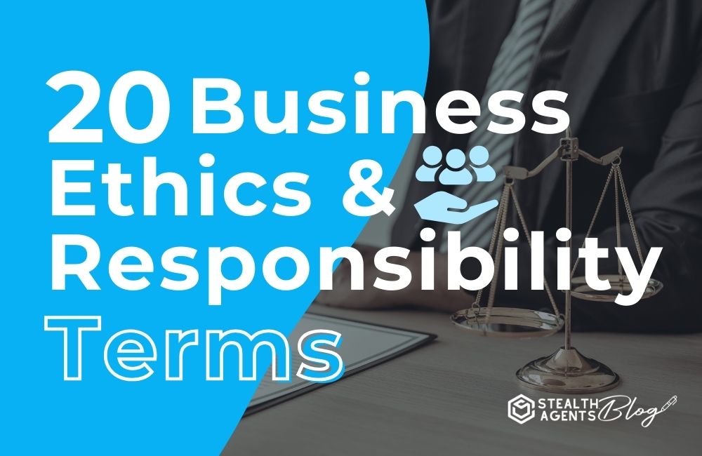 20 Business Ethics and Responsibility Terms